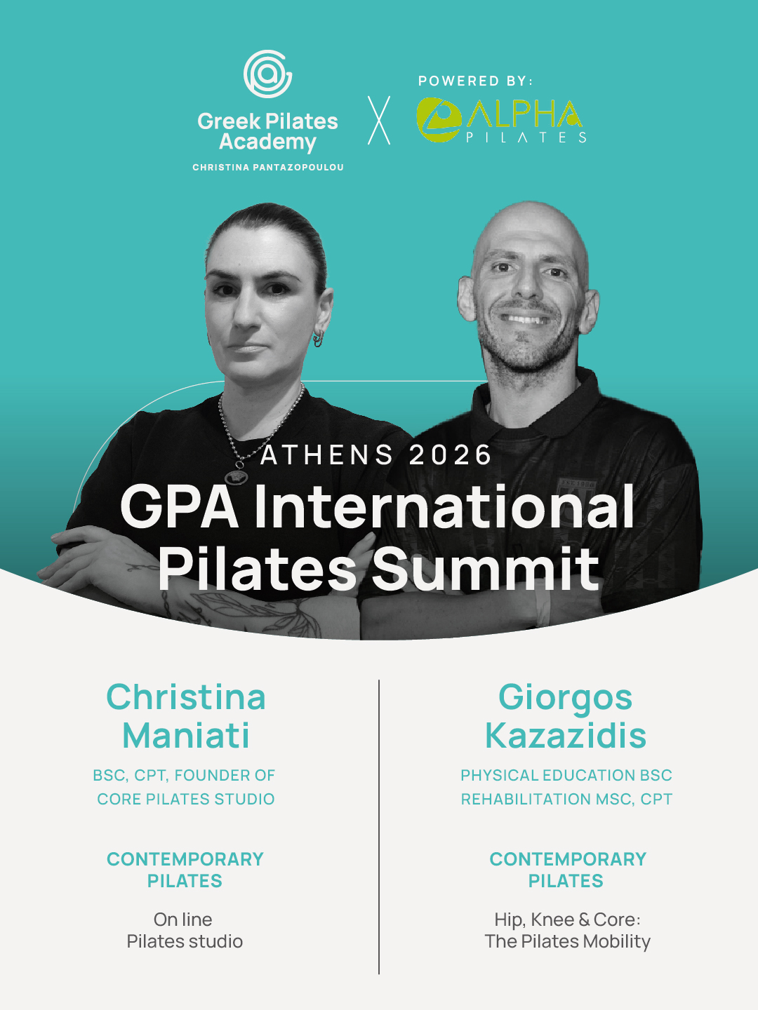 Christina Maniati workshop: “Pilates on Line” Το workshop “Pilates On Line” επικεντρώνεται στις σύγχρονες πρακτικές διδασκαλίας Pilates μέσω διαδικτυακών μαθημάτων, προσφέροντας εργαλεία και στρατηγικές για αποτελεσματική, ασφαλή και ποιοτική online εκπαίδευση. Οι συμμετέχοντες θα εξερευνήσουν τρόπους καθοδήγησης, λεκτικής επικοινωνίας, διόρθωσης και διαχείρισης ομάδων σε ψηφιακό περιβάλλον, διατηρώντας τη σύνδεση και την εμπειρία του μαθήματος ζωντανή και ουσιαστική. Το workshop απευθύνεται σε instructors που επιθυμούν να εξελίξουν τη διαδικτυακή τους παρουσία και να δημιουργήσουν επαγγελματικά και λειτουργικά online Pilates sessions. Η Χριστίνα Μανιάτη είναι πτυχιούχος ΤΕΦΑΑ του Aristotle University of Thessaloniki και δραστηριοποιείται επαγγελματικά στον χώρο του fitness από το 1993. Από το 2007 είναι πιστοποιημένη Pilates Instructor, με πολυετή εμπειρία στη διδασκαλία, την εκπαίδευση και την ανάπτυξη προγραμμάτων Pilates και λειτουργικής άσκησης. Έχει συνεργαστεί ως Pilates Group Leader & Educator με τα ξενοδοχεία Hilton στην Ελλάδα, προσφέροντας υπηρεσίες ευεξίας και εκπαίδευσης υψηλού επιπέδου. Είναι ιδρύτρια του Core Pilates Studio και του Core Pilates Studio On Line, μέσα από τα οποία προωθεί μία σύγχρονη και ολιστική προσέγγιση στην κίνηση, το Pilates και τη σωματική ενδυνάμωση. Georgios Kazatzidis Workshop : “Hip, Knee & Core: The Pilates Mobility” (evidence base Pilates) Στη σύγχρονη προπονητική, η κινητικότητα (mobility) δεν είναι απλώς η ικανότητα ευλυγισίας, αλλά ο ενεργός έλεγχος του εύρους κίνησης. Το συγκεκριμένο workshop γεφυρώνει το κενό ανάμεσα στις παραδοσιακές ασκήσεις ενδυνάμωσης και τη μέθοδο Pilates, εστιάζοντας στην τριάδα που καθορίζει την κινητική υγεία: Ισχίο - Γόνατο - Πυρήνας. Στόχος είναι να παρουσιαστεί πώς οι αρχές του Pilates (έλεγχος, ακρίβεια, ροή) μπορούν να ενσωματωθούν σε ένα ασκησιολόγιο που βελτιώνει τη λειτουργικότητα των κάτω άκρων και τη σταθερότητα του κορμού, χωρίς κλινική προσέγγιση, αλλά με έμφαση στη δυναμική κίνηση. Cv Ο Γιώργος Καζαζίδης είναι εξειδικευμένος Strength & Conditioning Coach με πολυετή εμπειρία στην προπονητική αθλητών υψηλού επιπέδου και στη διαχείριση αθλητικών εκπαιδευτικών προγραμμάτων. Κατέχει μεταπτυχιακούς τίτλους (M.Sc.) στην Εργοφυσιολογία, την Εργοσπιρομετρία & Αποκατάσταση, καθώς και στη Νευροψυχολογία , ενώ έχει διακριθεί ως Master Trainerστο Cross Training και το Pilates. Στο ενεργητικό του περιλαμβάνονται σημαντικές επιτυχίες με εθνικές ομάδες και κορυφαίους συλλόγους υδατοσφαίρισης, όπως η κατάκτηση του LEN Champions League και του Super Cup με την ομάδα γυναικών του Ολυμπιακού , καθώς και διεθνείς διακρίσεις ως παρουσιαστής (Best Presenter) σε συνέδρια fitness παγκοσμίως. Το 2024 συμμετείχε ως κεντρικός ομιλητής στο TRX Alterlife Global Summit, το οποίο κατέρριψε το παγκόσμιο ρεκόρ Guinness. 